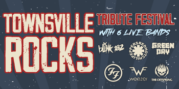 TOWNSVILLE ROCKS - Tribute Fest