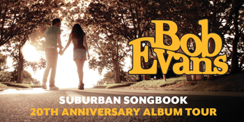 Bob Evans - Suburban Songbook 20th Anniversary Tour