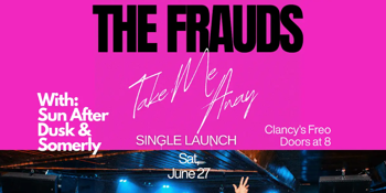 The Frauds "Take Me Away" Single Launch