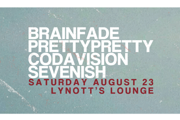 Brainfade, prettypretty, Codavision & Sevenish