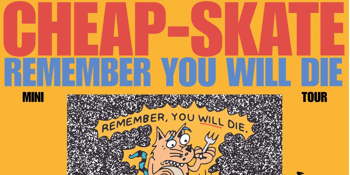 CHEAP-SKATE: REMEMBER YOU WILL DIE mini Tour! ⚡