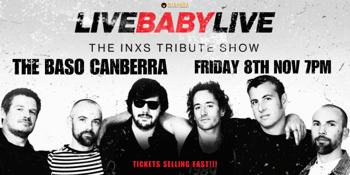 LIVE BABY LIVE: THE INXS TRIBUTE SHOW