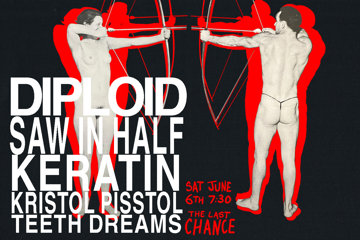 DIPLOID EU SEND OFF SHOW @ LAST CHANCE w/ Saw in Half (SYD), Keratin, Kristol Pisstol & Teeth Dreams