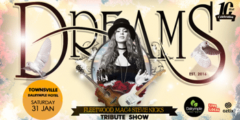 DREAMS – The Fleetwood Mac & Stevie Nicks Tribute Show