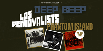 Deep Beep, Phantom Island & Los Removalists