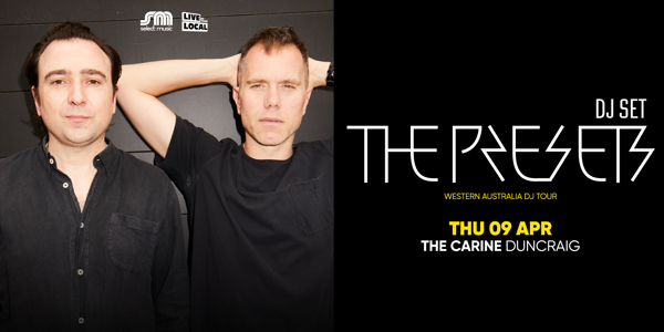 The Presets (DJ SET) live at The Carine in Duncraig on April 09, 2026 - Concert poster