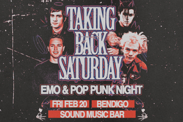 TAKING BACK SATURDAY: Emo & Pop Punk Night - Bendigo