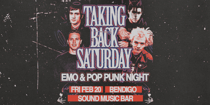 TAKING BACK SATURDAY: Emo & Pop Punk Night - Bendigo