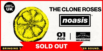 Clone Roses (UK) NOASIS Australian Tour ’26 SOLD OUT