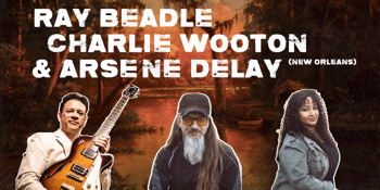 Ray Beadle, Charlie Wooton (New Orleans) & Arsène DeLay (New Orleans)