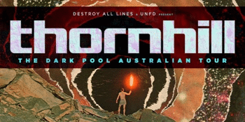 Thornhill 'The Dark Pool' Australian Tour
