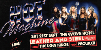 Hot Machine ‘Leather and Steel’ EP Launch