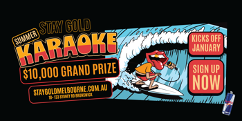 STAY GOLD KARAOKE COMPETITION - HEAT 10 - $10,000