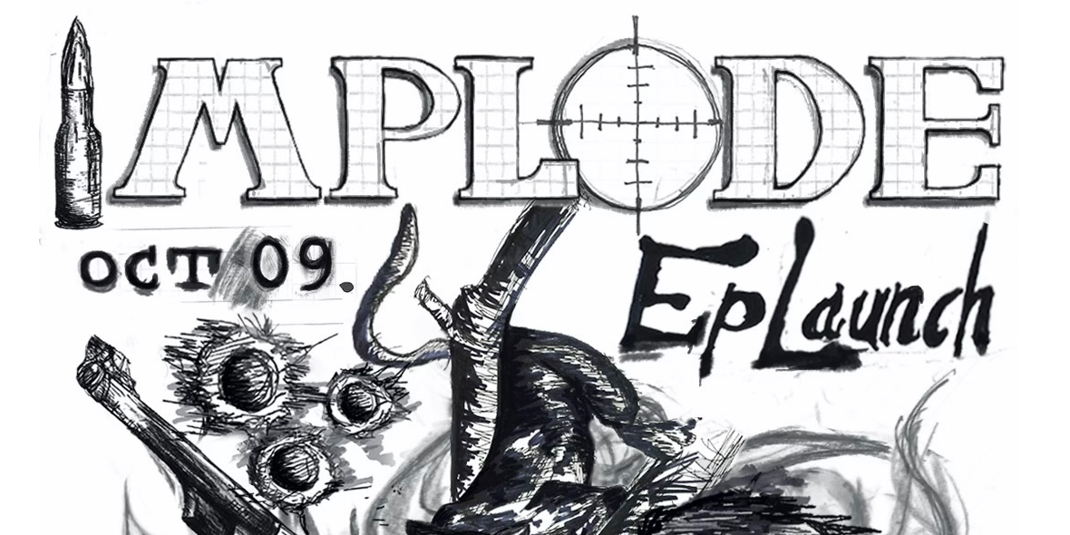Implode Ep Launch - Implode, Desire, Spirit, Who’s to Blame?, Blood Wars, Life of Love