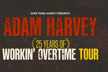 Adam Harvey - 25 Years of Workin Overtime Tour