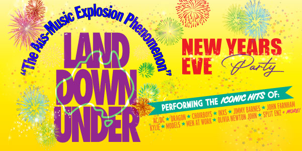 Land Down Under - The Aus-Music Explosion Phenomenon - New Years Eve Blowout!