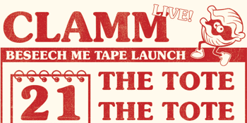 Clamm 'Beseech Me' Tape Launch