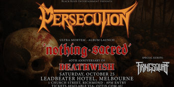 PERSECUTION 'Ultra Mortem' album launch + NOTHING SACRED 40 years of 'Death Wish' - Melbourne