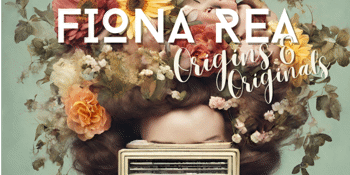 Fiona Rea: Origins & Originals