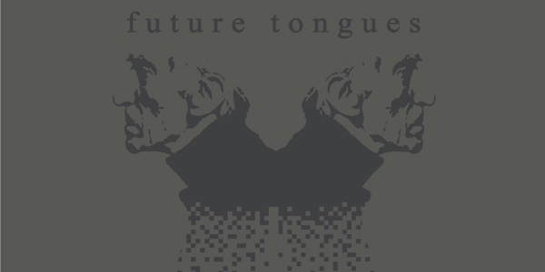 Event image for Future Tongues • More