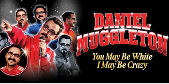 Daniel Muggleton Comedy - You May Be White, I May Be Crazy
