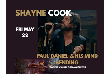 Shayne Cook / Paul Daniel & His Mind-Bending Psychedelic Aussie  Cumbia Orchestra with support from Super Free
