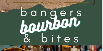 Bangers, Bourbon & Bites