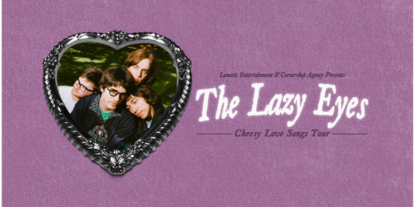 The Lazy Eyes - Cheesy Love Songs Tour (GOLD COAST)