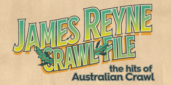 James Reyne 'Crawl File' plays the hits of Australian Crawl