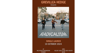 Grevillea Hedge - ‘Radicalism’ single launch