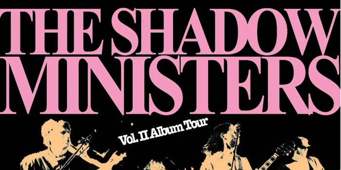 The Shadow Ministers 'Vol II' Album Tour @ LAST CHANCE