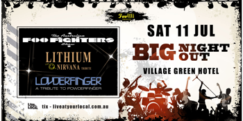 BIG NIGHT OUT - FOO FIGHTERS, NIRVANA & POWDERFINGER TRIBUTES