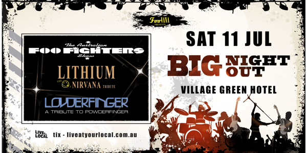 BIG NIGHT OUT - FOO FIGHTERS, NIRVANA & POWDERFINGER TRIBUTES