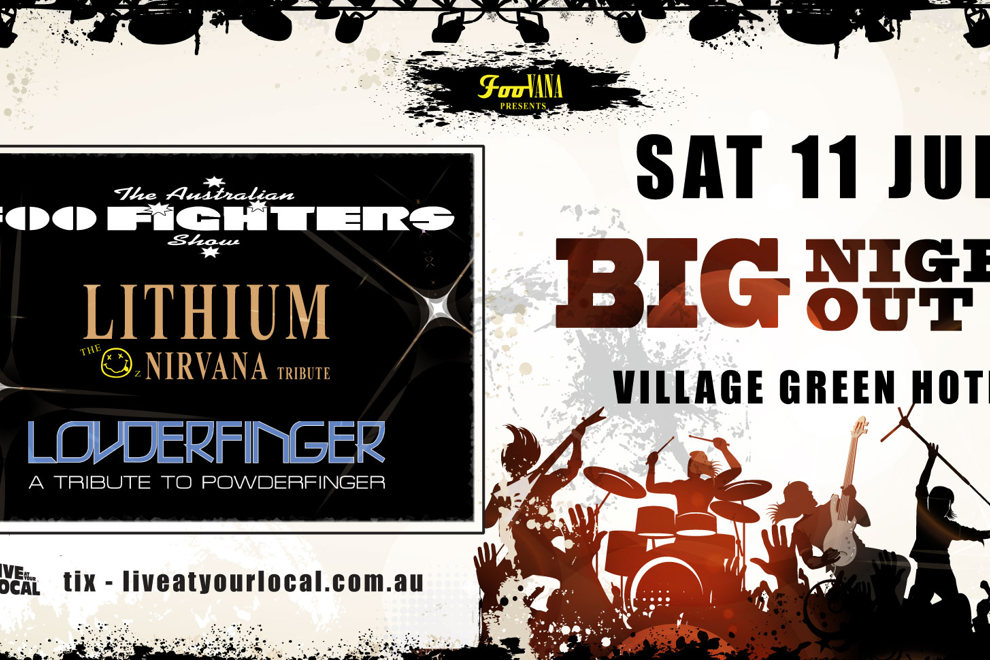 BIG NIGHT OUT - FOO FIGHTERS, NIRVANA & POWDERFINGER TRIBUTES