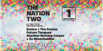The Nation Two single launch with Eunice & the Footes, Future Tongues, Ze Wisenheimer and Another Rotting Corpse