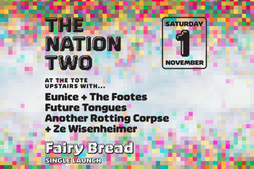 The Nation Two single launch with Eunice & the Footes, Future Tongues, Ze Wisenheimer and Another Rotting Corpse
