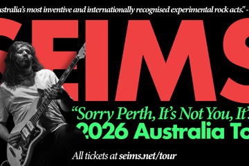 SEIMS “Sorry, Perth. It’s Not You, It’s Us” National Tour with special guests Mad Vantage and Precious Mess