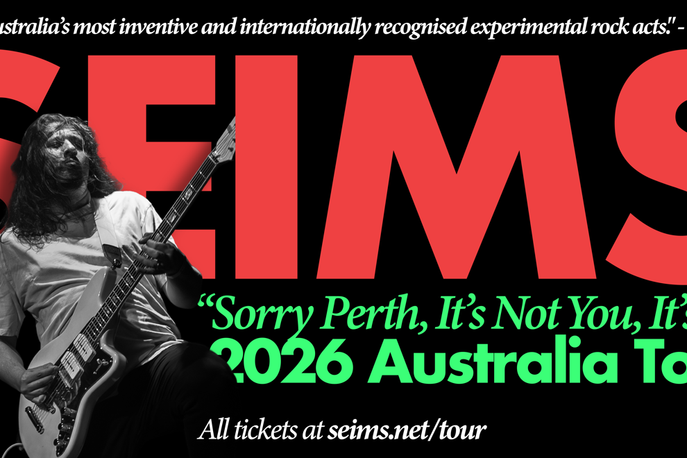 SEIMS “Sorry, Perth. It’s Not You, It’s Us” National Tour with special guests Mad Vantage and Precious Mess