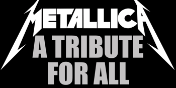 Metallica - A Tribute For All - EARLY SHOW