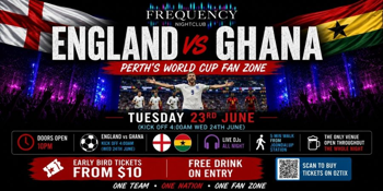 ENGLAND VS GHANA - PERTH'S OFFICIAL WORLD CUP FAN ZONE EXPERIENCE
