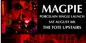 MAGPIE - PORCELAIN SINGLE LAUNCH - SUPPORTED BY EARL GRAY + SECOND HAND HIGH