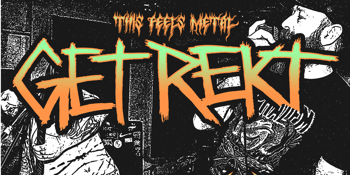 Get Rekt, Grim, Common Evil, Valenta