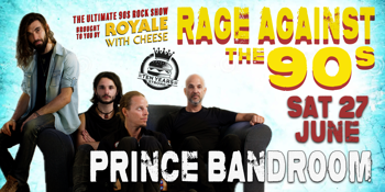 ROYALE WITH CHEESE: RAGE AGAINST THE 90S - THE ULTIMATE 90'S ROCK SHOW