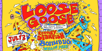 Loose Goose: Huge Massive Show For Absolutely No Reason...