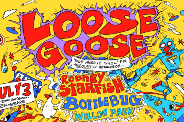 Loose Goose: Huge Massive Show For Absolutely No Reason...