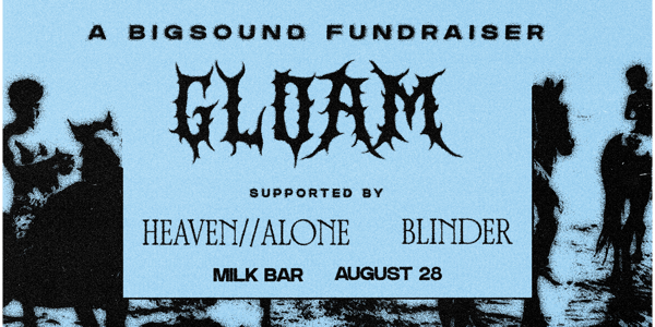 GLOAM Bigsound Fundraiser live at Milk Bar - Concert poster