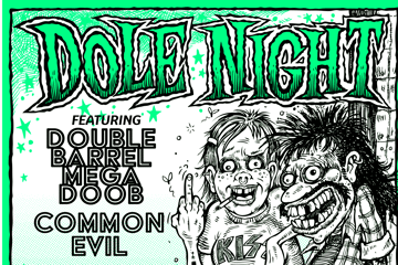 DOLE NIGHT @ THE TOTE - DOUBLE BARREL MEGADOOB & COMMON EVIL
