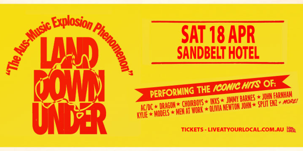 Land Down Under - The Aus-Music Explosion Phenomenon live at Sandbelt Club Hotel in Victoria on April 18, 2026 - Concert poster