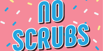 NO SCRUBS: 90s + Early 00s Party