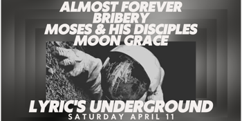 Almost Forever | Bribery | Moses & His Disciples | Moon Grace